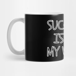 Success is in my veins Mug